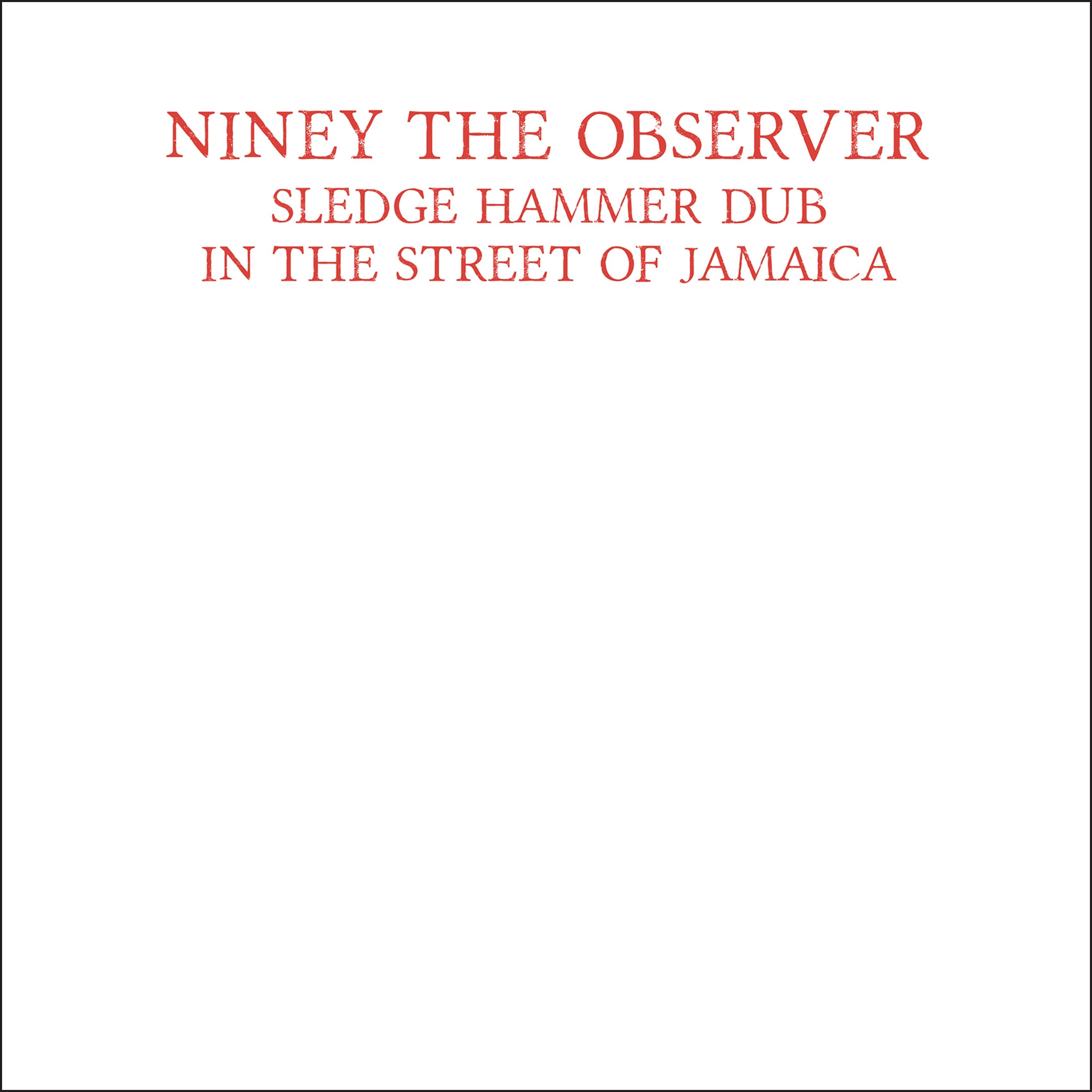 Niney The Observer - Sledge Hammer Dub In The Street Of Jamaica - Limited Edition Red Vinyl LP