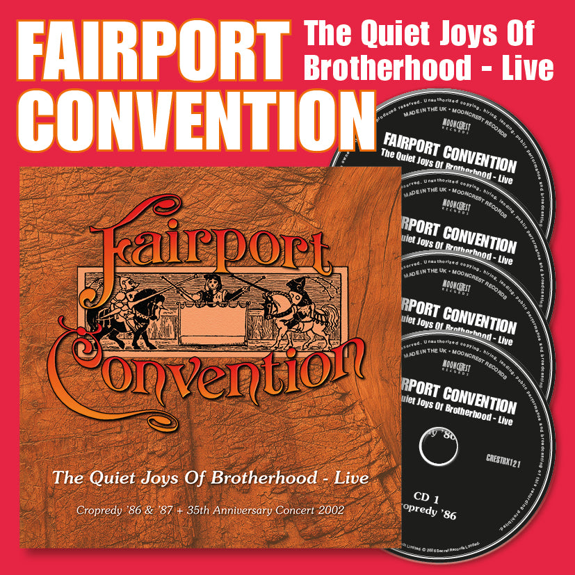 Fairport Convention - The Quiet Joys Of Brotherhood - Live (Cropredy ’86 & ’87 + 35th Anniversary Concert 2002) - 4CD Boxset