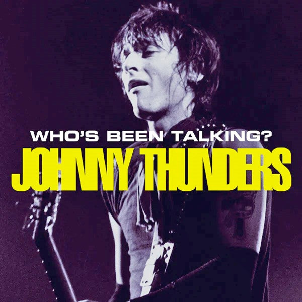 Johnny Thunders - Who's Been Talking? - 2CD Album - Secret Records Limited