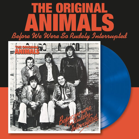 The Original Animals - Before We Were So Rudely Interrupted - Blue Vinyl LP