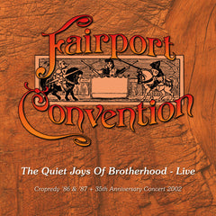 Fairport Convention - The Quiet Joys Of Brotherhood - Live (Cropredy ’86 & ’87 + 35th Anniversary Concert 2002) - 4CD Boxset