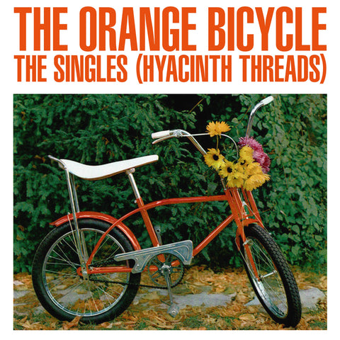 The Orange Bicycle - The Singles (Hyacinth Threads) - Orange  Vinyl LP - 180 Gram