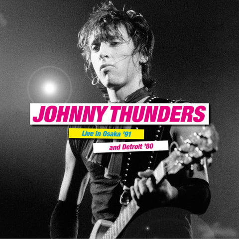Johnny Thunders - Live in Osaka’91 & Detroit ‘80 - Double Vinyl /LP .