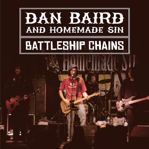 Dan Baird & Homemade Sin - Battleship Chains -2CD + DVD - Secret Records Limited