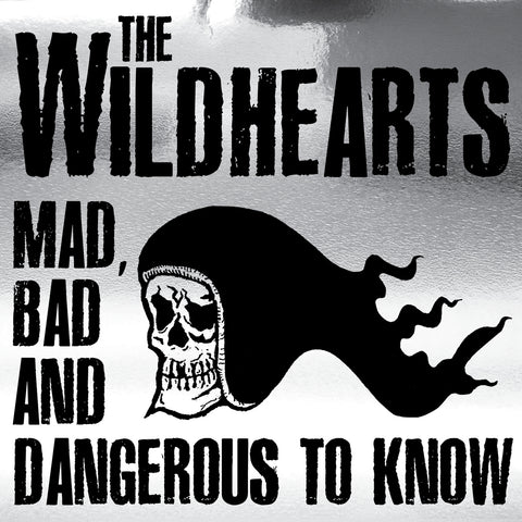 The Wildhearts - Mad, Bad And Dangerous To Know - CD Album - Secret Records Limited