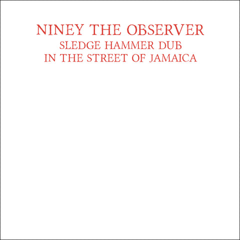 Niney The Observer - Sledge Hammer Dub In The Street Of Jamaica - CD Album & Vinyl LP - Secret Records Limited