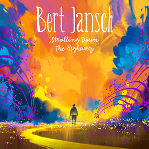 Bert Jansch - Scrolling down the Highway - 2CD+DVD Album - Secret Records Limited